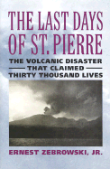 The Last Days of St. Pierre: The Volcanic Disaster That Claimed 30,000 Lives