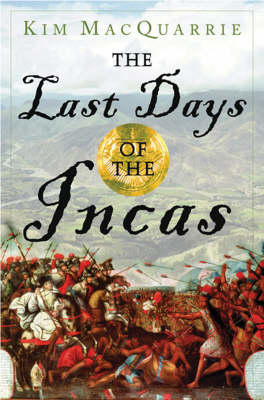 The Last Days of the Incas - MacQuarrie, Kim