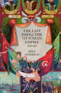 The Last Days of the Ottoman Empire