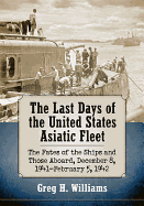 The Last Days of the United States Asiatic Fleet: The Fates of the Ships and Those Aboard, December 8, 1941-February 5, 1942