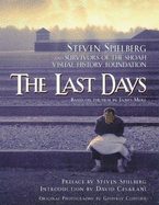 The Last Days: Steven Spielberg and the Survivors of the Shoah Visual History Foundation - Cesarani, David, and Spielberg, Steven