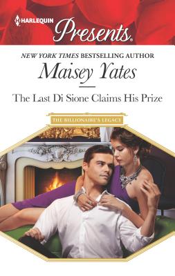 The Last Di Sione Claims His Prize: A Sensual Story of Passion and Romance - Yates, Maisey