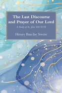 The Last Discourse and Prayer of Our Lord