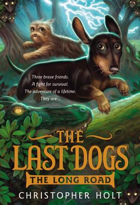 The Last Dogs: The Long Road - Holt, Christopher, Chef