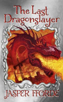 The Last Dragonslayer - Fforde, Jasper