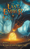 The Last Ember: Book 1 The Year of the Dragon Tale