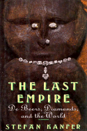 The Last Empire: de Beers, Diamonds, and the World