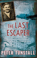 The Last Escaper: The Untold First-Hand Story of the Legendary World War II Bomber Pilot,"Cooler King"and Arch Escape Artist