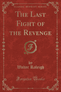 The Last Fight of the Revenge (Classic Reprint)