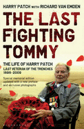 The Last Fighting Tommy: (Memorial Edition): The Life of Harry Patch, Last Veteran of the Trenches, 1898-2009