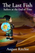 The Last Fish: Sailors at the End of Time [Full-Color Edition]