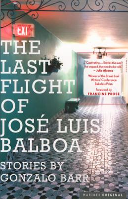 The Last Flight of Jose Luis Balboa - Barr, Gonzalo, and Prose, Francine (Foreword by)