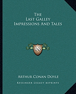 The Last Galley Impressions and Tales