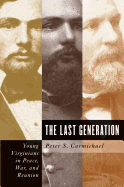 The Last Generation: Young Virginians in Peace, War, and Reunion