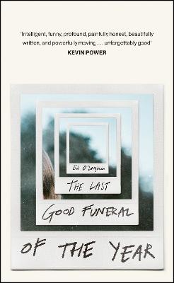 The Last Good Funeral of the Year: A Memoir - O'Loughlin, Ed