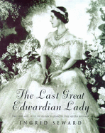 The Last Great Edwardian Lady - Seward, Ingrid