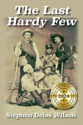The Last Hardy Few - Wilson, Stephen Delos