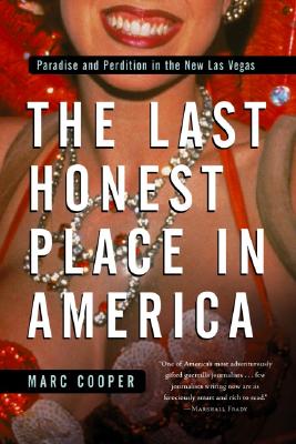 The Last Honest Place in America: Paradise and Perdition in the New Las Vegas - Cooper, Marc
