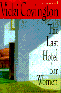 The Last Hotel for Women - Covington, Vicki