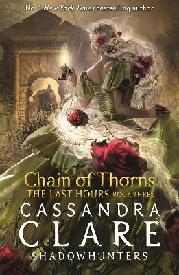 The Last Hours: Chain of Thorns - Clare, Cassandra