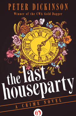 The Last Houseparty: A Crime Novel - Dickinson, Peter