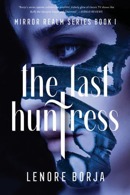 The Last Huntress: Mirror Realm Series Book I - Borja, Lenore