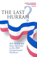 The Last Hurrah?: Soft Money and Issue Advocacy in the 2002 Congressional Elections