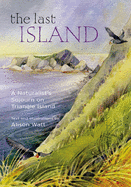 The Last Island: A Naturalist's Sojourn on Triangle Island