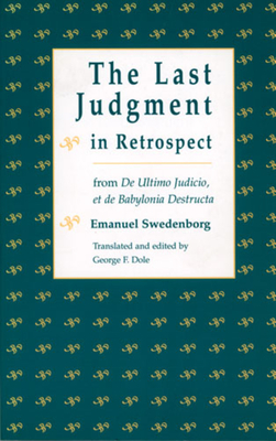 The Last Judgment in Retrospect - Swedenborg, Emanuel, and Dole, George F (Translated by)