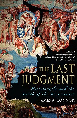 The Last Judgment: Michelangelo and the Death of the Renaissance - Connor, James A