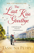 The Last Kiss Goodbye: A faded photograph. A lost love. A long-buried secret.