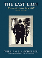 The Last Lion: Winston Spencer Churchill, Volume I: Visions of Glory 1874-1932