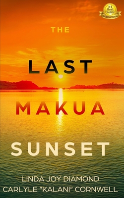 The Last Makua Sunset - Cornwell, Carlyle, and Diamond, Linda