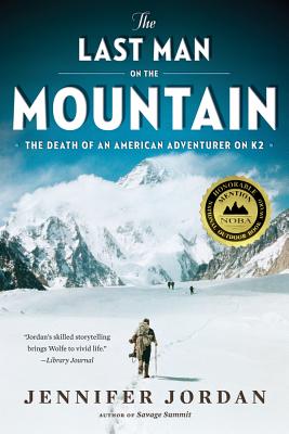 The Last Man on the Mountain: The Death of an American Adventurer on K2 - Jordan, Jennifer, Dr.