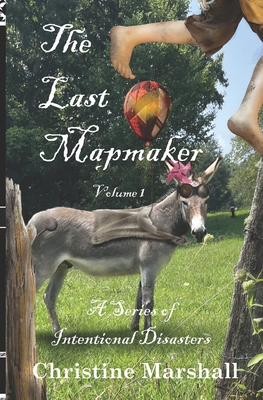 The Last Mapmaker: A Series of Intentional Disasters - Marshall, Christine