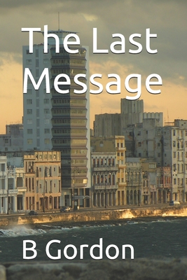 The Last Message - Gordon, B