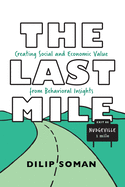 The Last Mile: Creating Social and Economic Value from Behavioral Insights