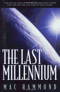 The Last Millennium: A Fresh Look at the Remarkable Days Ahead