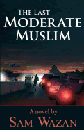 The Last Moderate Muslim