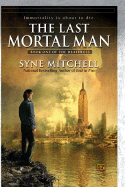 The Last Mortal Man: Book One of the Deathless - Mitchell, Syne