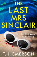 The Last Mrs Sinclair: A BRAND NEW glitzy, scorching summer thriller from bestseller T J Emerson for 2025