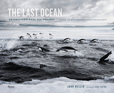 The Last Ocean: Antarctica's Ross Sea Project: Saving the Most Pristine Ecosystem on Earth