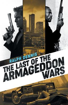 The Last of the Armageddon Wars - Dennis, Ralph, and Everson, Christopher (Afterword by), and Everson, David (Afterword by)