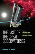 The Last of the Great Observatories: Spitzer and the Era of Faster, Better, Cheaper at NASA