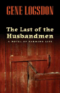 The Last of the Husbandmen: A Novel of Farming Life
