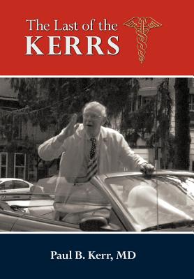 The Last of the Kerrs - Kerr, Paul B, MD