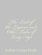 The Last of the Legions and Other Tales of Long Ago