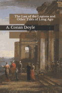 The Last of the Legions and Other Tales of Long Ago