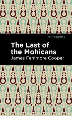 The Last of the Mohicans - Cooper, James Fenimore, and Editions, Mint (Contributions by)