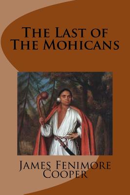 The Last of the Mohicans - Fenimore Cooper, James